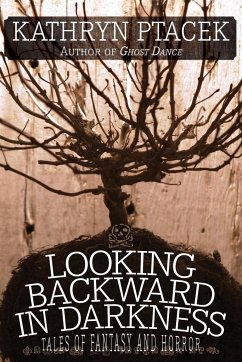 Looking Backward in Darkness - Ptacek, Kathryn