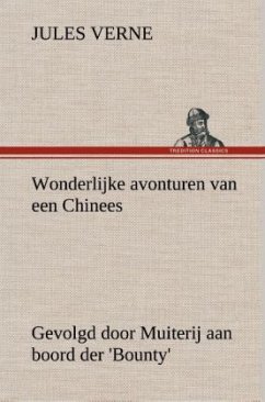 Wonderlijke avonturen van een Chinees, gevolgd door Muiterij aan boord der 'Bounty' - Verne, Jules