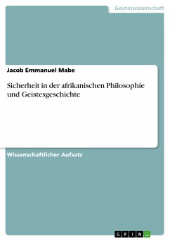 Sicherheit in der afrikanischen Philosophie und Geistesgeschichte (eBook, PDF) Sicherheit in der afrikanischen Philosophie und Geistesgeschichte (eBook, PDF)