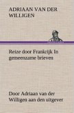 Reize door Frankrijk In gemeenzame brieven, door Adriaan van der Willigen aan den uitgever