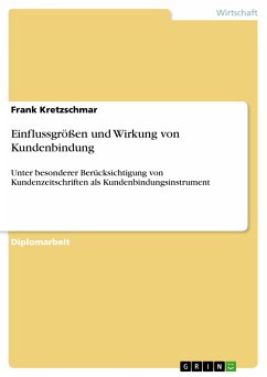 Einflussgrößen und Wirkung von Kundenbindung unter besonderer Berücksichtigung von Kundenzeitschriften als Kundenbindungsinstrument (eBook, PDF) - Kretzschmar, Frank