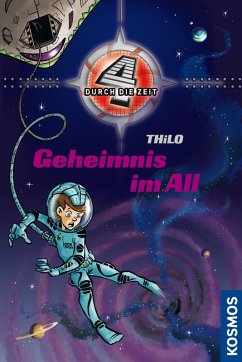Geheimnis im All / 4 durch die Zeit Bd.4 (eBook, ePUB) - Thilo