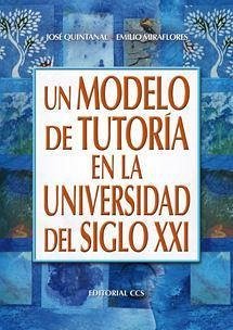 Un modelo de tutoría en la universidad del siglo XXI - Miraflores Gómez, Emilio; Quintanal Díaz, José