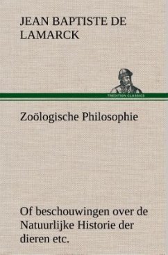 Zoölogische Philosophie Of beschouwingen over de Natuurlijke Historie der dieren etc. - Lamarck, Jean Baptiste Pierre Antoine de Monet de