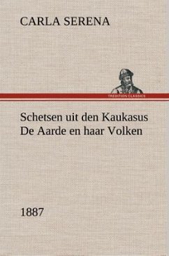 Schetsen uit den Kaukasus De Aarde en haar Volken, 1887 - Serena, Carla