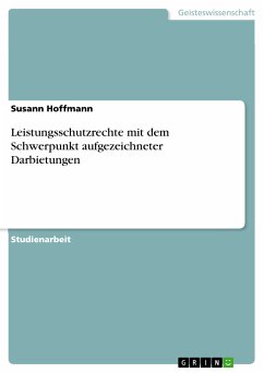 Leistungsschutzrechte mit dem Schwerpunkt aufgezeichneter Darbietungen (eBook, PDF) - Hoffmann, Susann