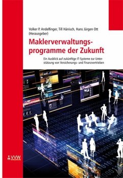Maklerveraltungsprogramme der Zukunft (eBook, PDF) - Andelfinger, Volker P; Hänisch, Till; Ott, Hans J; Rohde, Friedel