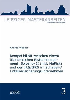 Kompatibilität zwischen einem ökonomischen Risikomanagement, Solvency II (inkl. MaRisk) und den IAS/FRS im Schaden-/Unfallversicherungsunternehmnen (eBook, PDF) - Wagner, Andrea