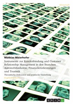 Instrumente zur Kundenbindung und Customer Relationship Management in den Branchen Automobilindustrie, Finanzdienstleistungen und Touristik (eBook, PDF)