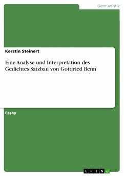 Eine Analyse und Interpretation des Gedichtes Satzbau von Gottfried Benn (eBook, PDF) - Steinert, Kerstin