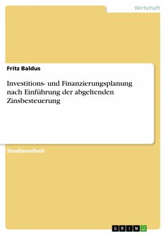 Investitions- und Finanzierungsplanung nach Einführung der abgeltenden Zinsbesteuerung (eBook, PDF) - Baldus, Fritz