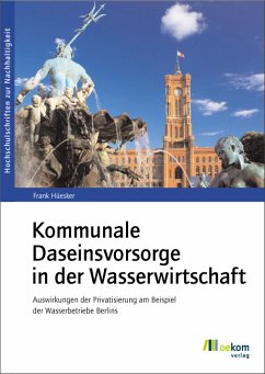 Kommunale Daseinsvorsorge in der Wasserwirtschaft (eBook, PDF) - Hüesker, Frank
