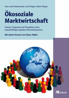 Ökosoziale Marktwirtschaft (eBook, PDF) - Radermacher, Franz Josef; Weiger, Hubert; Riegler, Josef