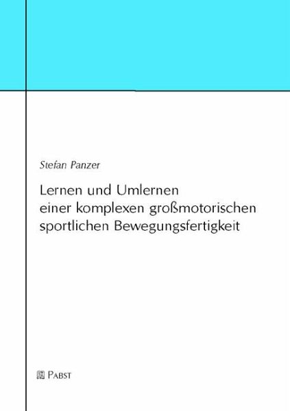 Lernen und Umlernen einer komplexen grossmotorischen sportlichen Bewegungsfertigkeit (eBook, PDF)
