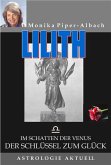 LILITH. Die Königin der Nacht. Im Schatten der Venus. Der Schlüssel zum Glück. Astrologie Aktuell (eBook, PDF)