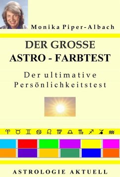Der große Astro-Farbtest. Der ultimative Persönlichkeitstest. Astrologie Aktuell (eBook, PDF) Cover Der große Astro-Farbtest. Der ultimative Persönlichkeitstest. Astrologie Aktuell (eBook, PDF)