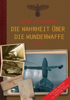 Die Wahrheit über die Wunderwaffe (eBook, PDF) - Witkowski, Igor