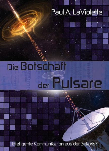 Die Botschaft der Pulsare - Intelligente Kommunikation aus der Galaxis? (eBook, PDF)