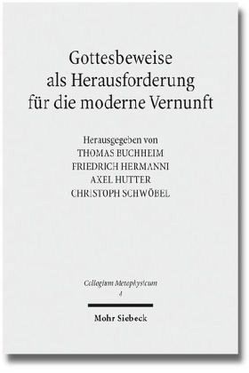 Gottesbeweise als Herausforderung für die moderne Vernunft Gottesbeweise als Herausforderung für die moderne Vernunft