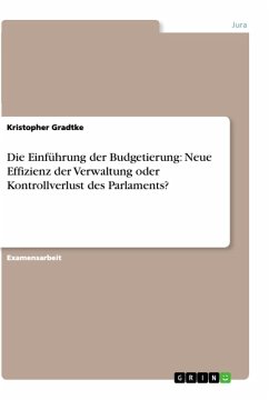 Die Einführung der Budgetierung: Neue Effizienz der Verwaltung oder Kontrollverlust des Parlaments? (eBook, ePUB) - Gradtke, Kristopher