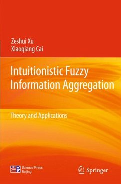 Intuitionistic Fuzzy Information Aggregation (eBook, PDF) - Xu, Zeshui; Cai, Xiaoqiang