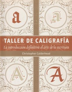 Taller de caligrafía : la introducción definitiva al arte de la escritura - Calderhead, Christopher