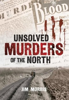 Unsolved Murders of the North - Morris, Jim