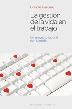 La Gestion de la Vida en el Trabajo: Un Proyecto Laboral Con Sentido - Barbero De Dompablo, Concha