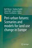 Peri-urban futures: Scenarios and models for land use change in Europe (eBook, PDF)