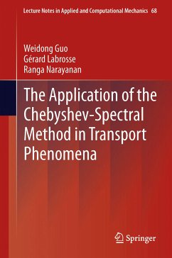 The Application of the Chebyshev-Spectral Method in Transport Phenomena (eBook, PDF) - Guo, Weidong; Labrosse, Gérard; Narayanan, Ranga