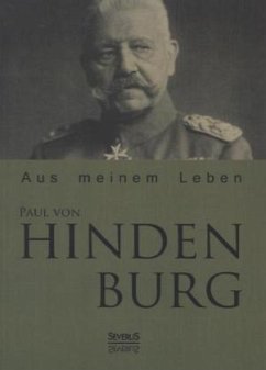 Paul von Hindenburg: Aus meinem Leben - Hindenburg, Paul von