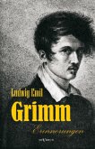 Ludwig Emil Grimm (Bruder von Jacob und Wilhelm Grimm) - Erinnerungen aus meinem Leben