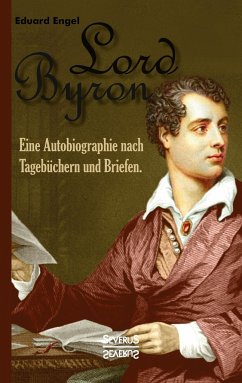Lord Byron. Eine Autobiographie nach Tagebüchern und Briefen - Engel, Eduard