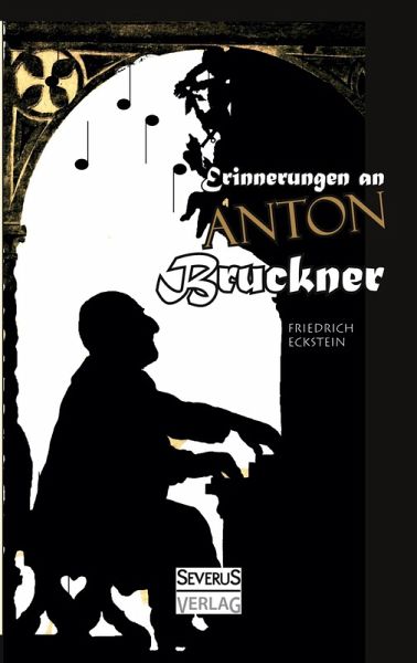 Erinnerungen an Anton Bruckner Erinnerungen an Anton Bruckner
