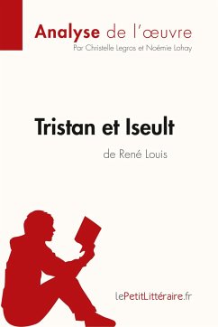 Tristan et Iseult de René Louis (Analyse de l'oeuvre) - Legros, Christelle; Lohay, Noémie; Lepetitlitteraire