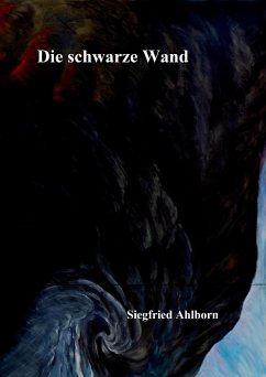 Die schwarze Wand (eBook, ePUB) - Ahlborn, Siegfried