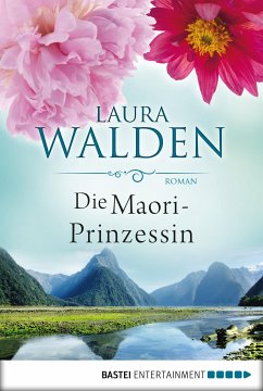 Die Maori-Prinzessin / Neuseeland-Saga Bd.5 (eBook, ePUB) - Walden, Laura