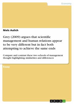 Grey (2009) argues that scientific management and human relations appear to be very different but in fact both attempting to achieve the same ends (eBook, ePUB)