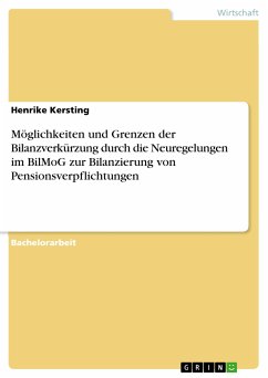 Möglichkeiten und Grenzen der Bilanzverkürzung durch die Neuregelungen im BilMoG zur Bilanzierung von Pensionsverpflichtungen (eBook, PDF) - Kersting, Henrike