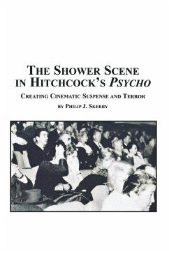 The Shower Scene in Hitchcock's Psycho - Skerry, Philip J.