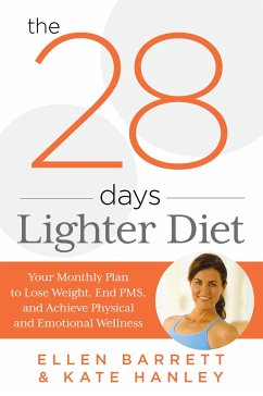 28 Days Lighter Diet: Your Monthly Plan to Lose Weight, End Pms, and Achieve Physical and Emotional Wellness - Barrett, Ellen; Hanley, Kate