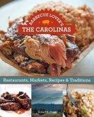 Barbecue Lover's the Carolinas: Restaurants, Markets, Recipes & Traditions