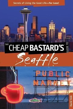Cheap Bastard's(r) Guide to Seattle - Volk, David