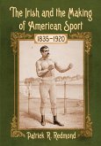The Irish and the Making of American Sport, 1835-1920