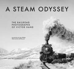 Cover A Steam Odyssey: The Railroad Photographs of Victor Hand