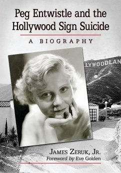 Peg Entwistle and the Hollywood Sign Suicide - Zeruk, James