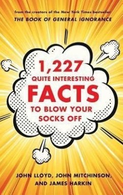 1,227 Quite Interesting Facts to Blow Your Socks Off - Lloyd, John; Mitchinson, John; Harkin, James