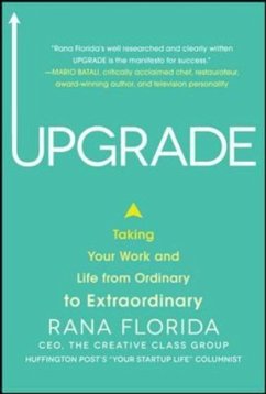 Upgrade: Taking Your Work and Life from Ordinary to Extraordinary - Florida, Rana