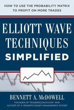 Elliot Wave Techniques Simplified: How to Use the Probability Matrix to Profit on More Trades - McDowell, Bennett