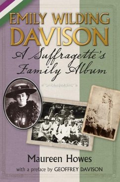 Emily Wilding Davison: A Suffragette's Family Album - Howes, Maureen